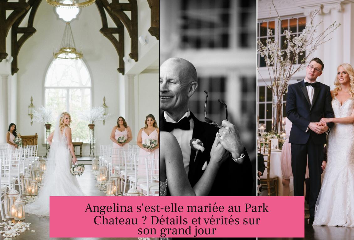 Angelina s'est-elle mariée au Park Chateau ? Détails et vérités sur son grand jour