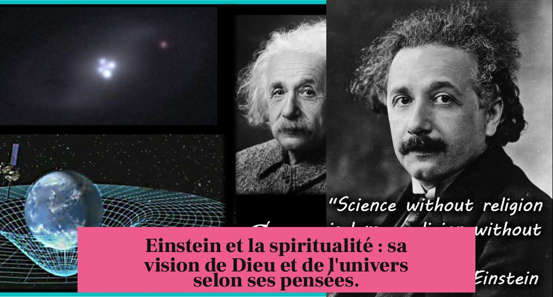 Einstein et la spiritualité : sa vision de Dieu et de l'univers selon ses pensées.