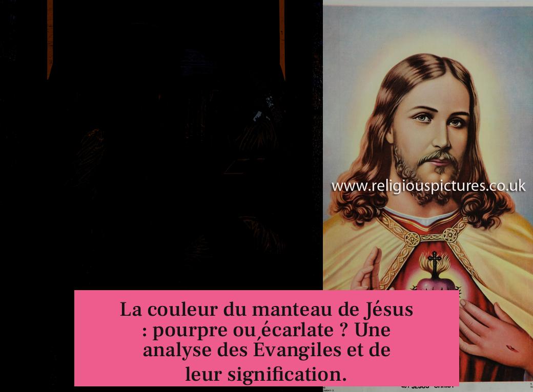 La couleur du manteau de Jésus : pourpre ou écarlate ? Une analyse des Évangiles et de leur signification.