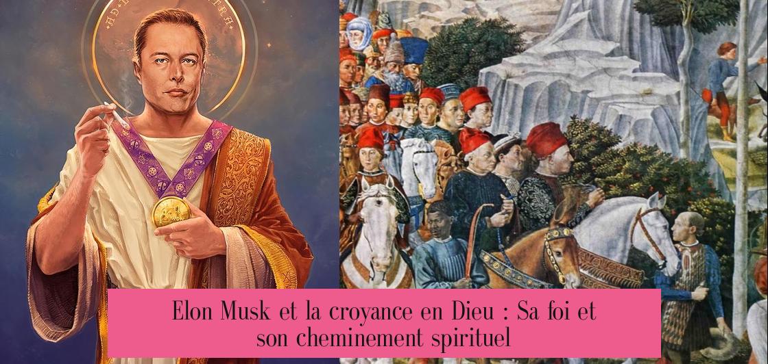 Elon Musk et la croyance en Dieu : Sa foi et son cheminement spirituel