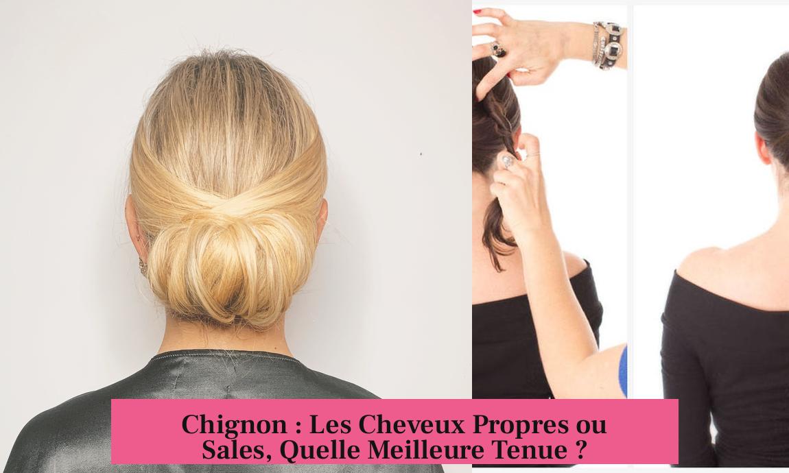 Chignon : Les Cheveux Propres ou Sales, Quelle Meilleure Tenue ?