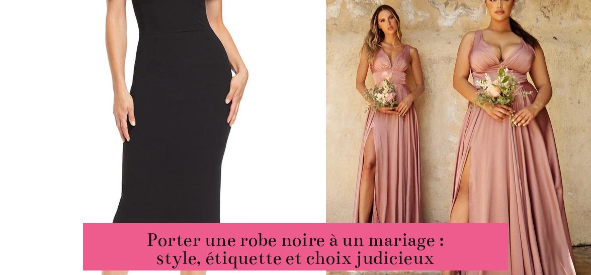Porter une robe noire à un mariage : style, étiquette et choix judicieux