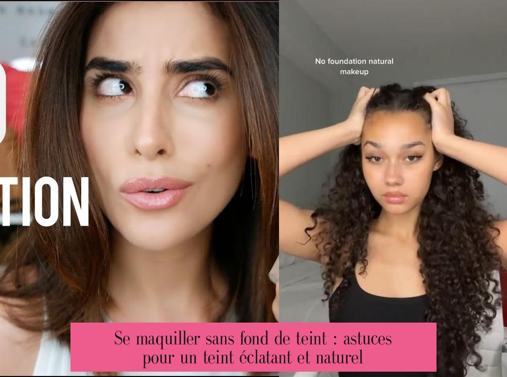Se maquiller sans fond de teint : astuces pour un teint éclatant et naturel