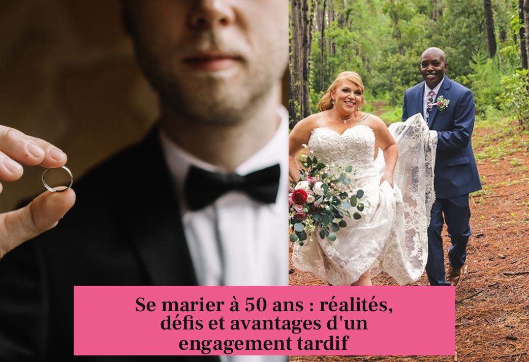 Se marier à 50 ans : réalités, défis et avantages d'un engagement tardif