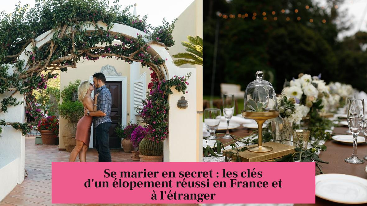 Se marier en secret : les clés d'un élopement réussi en France et à l'étranger