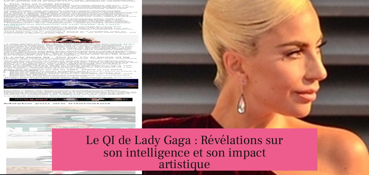 Le QI de Lady Gaga : Révélations sur son intelligence et son impact artistique