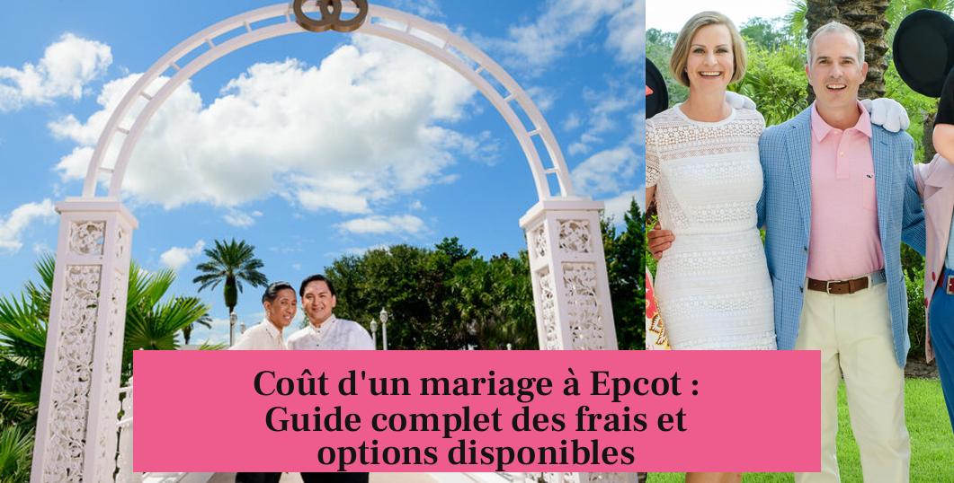 Coût d'un mariage à Epcot : Guide complet des frais et options disponibles