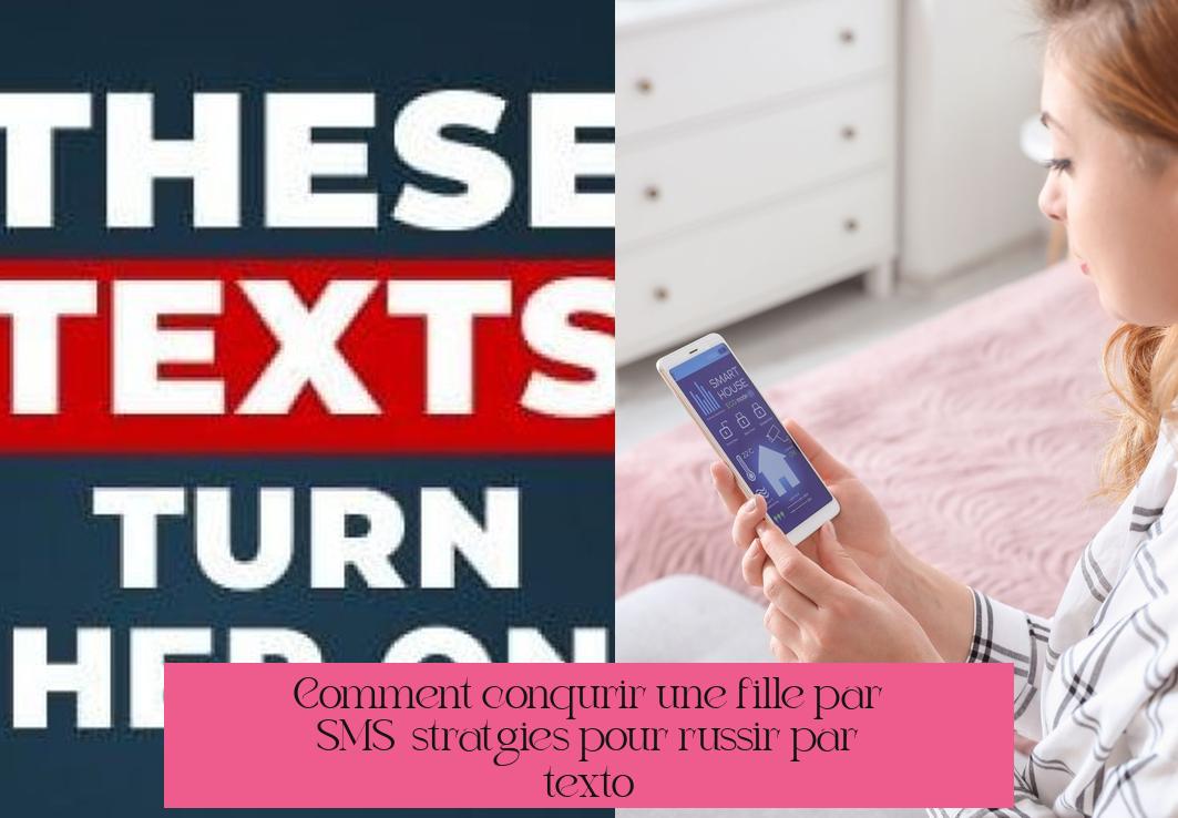 Comment conquérir une fille par SMS : stratégies pour réussir par texto