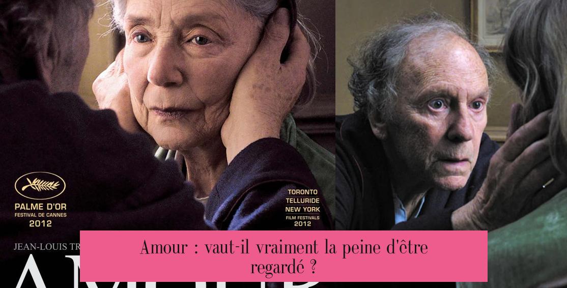 Amour : vaut-il vraiment la peine d'être regardé ?