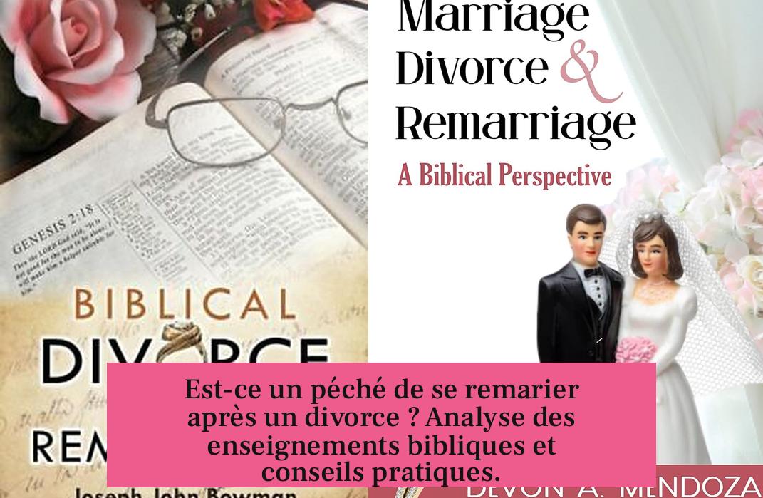 Est-ce un péché de se remarier après un divorce ? Analyse des enseignements bibliques et conseils pratiques.