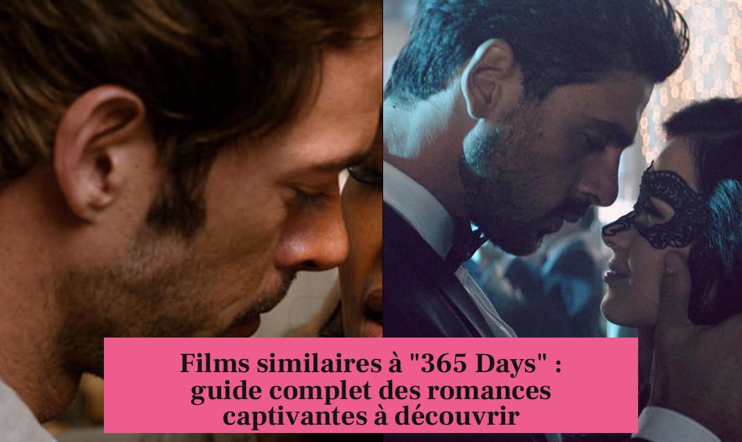 Films similaires à "365 Days" : guide complet des romances captivantes à découvrir
