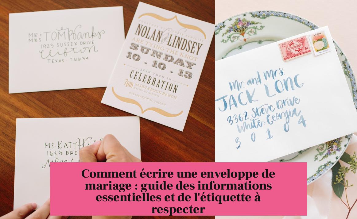 Comment écrire une enveloppe de mariage : guide des informations essentielles et de l'étiquette à respecter