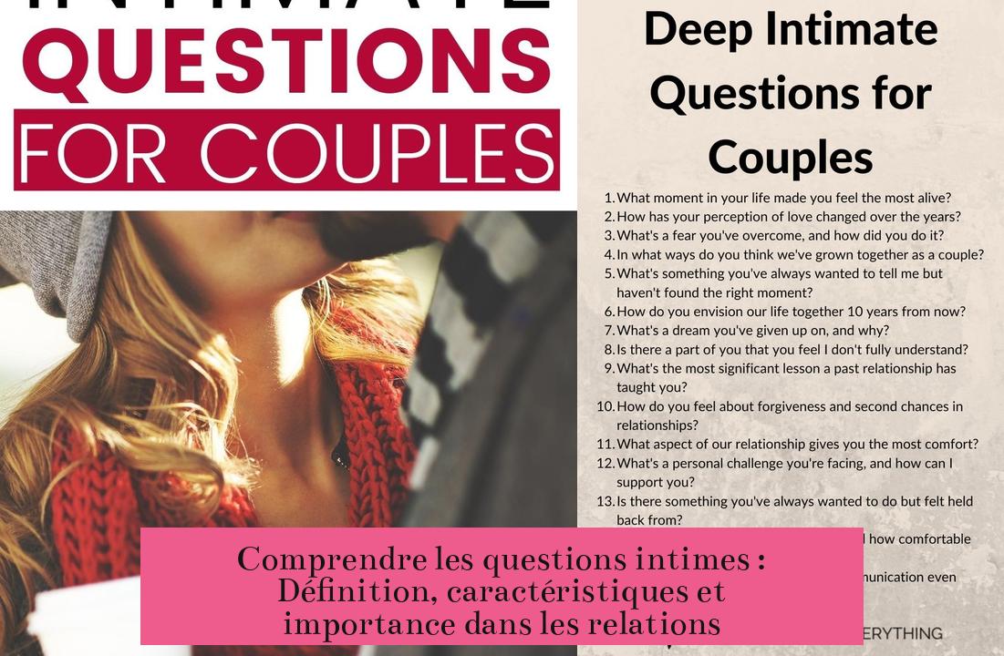Comprendre les questions intimes : Définition, caractéristiques et importance dans les relations