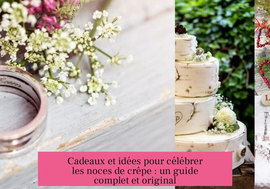 Cadeaux et idées pour célébrer les noces de crêpe : un guide complet et original