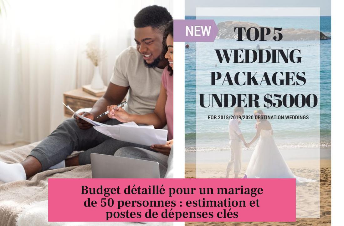 Budget détaillé pour un mariage de 50 personnes : estimation et postes de dépenses clés