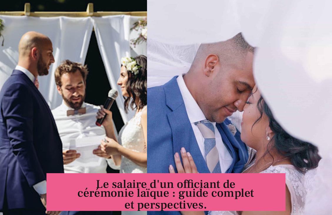 Le salaire d'un officiant de cérémonie laïque : guide complet et perspectives.