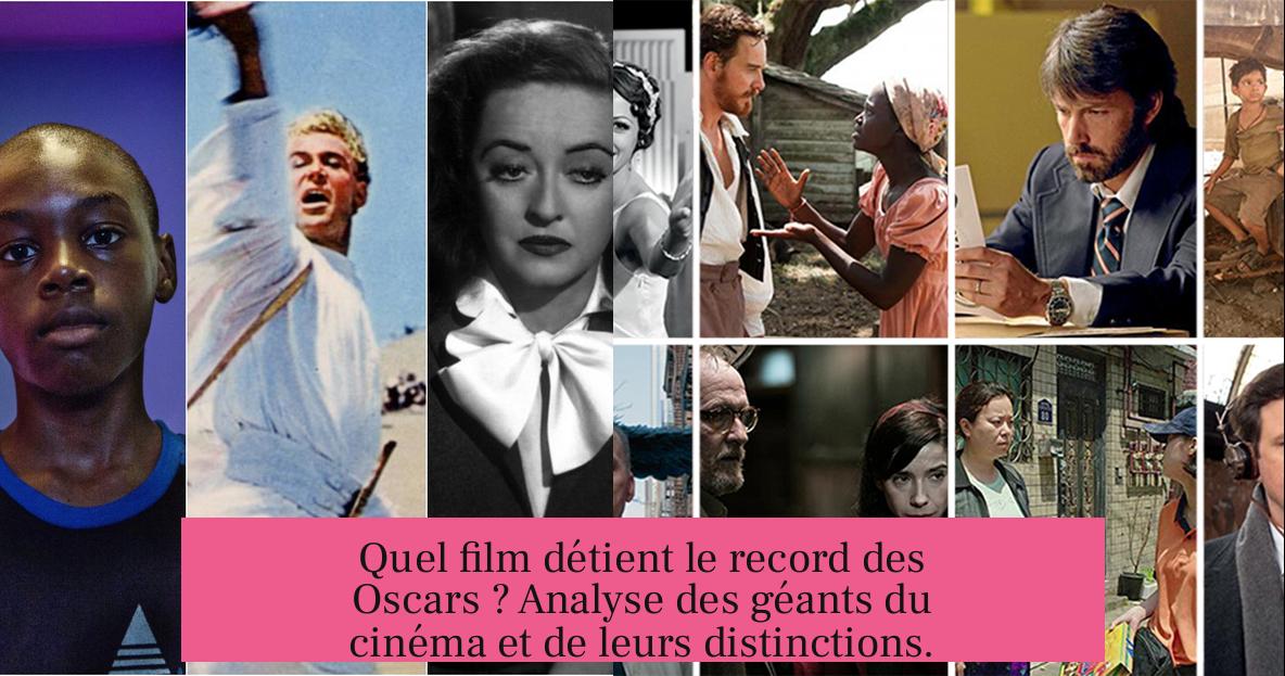 Quel film détient le record des Oscars ? Analyse des géants du cinéma et de leurs distinctions.