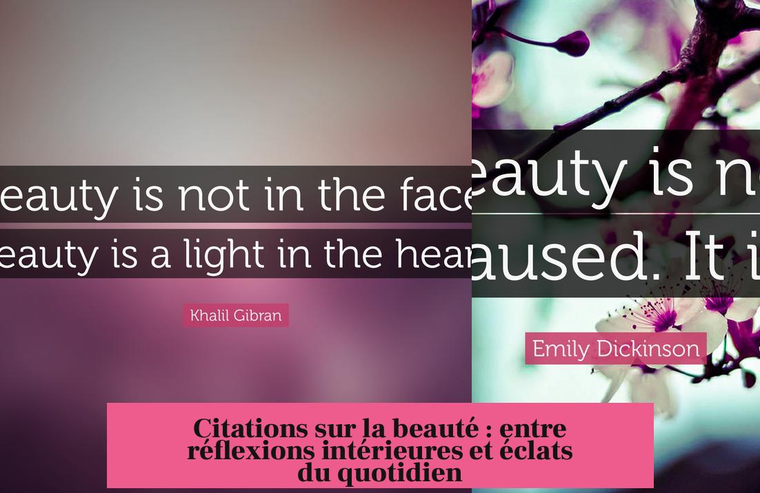 Citations sur la beauté : entre réflexions intérieures et éclats du quotidien