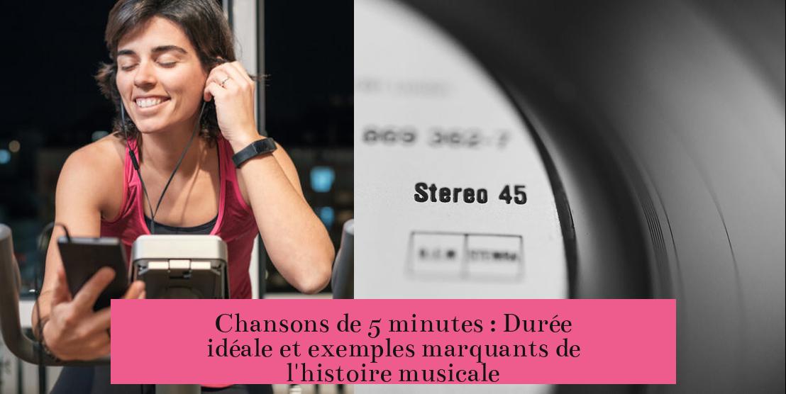 Chansons de 5 minutes : Durée idéale et exemples marquants de l'histoire musicale