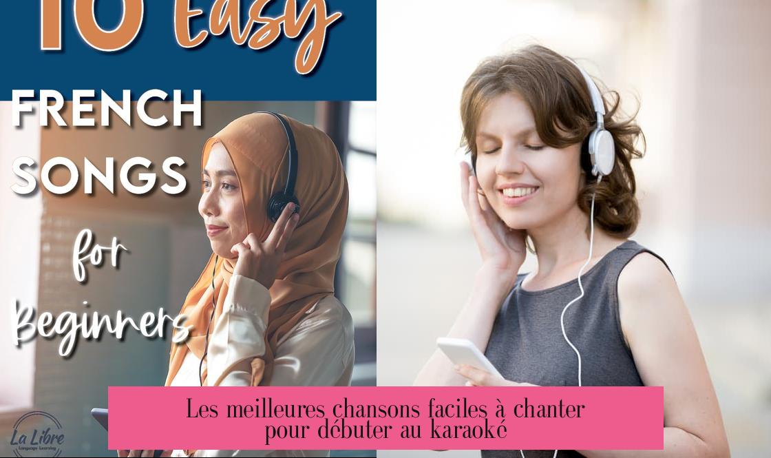 Les meilleures chansons faciles à chanter pour débuter au karaoké