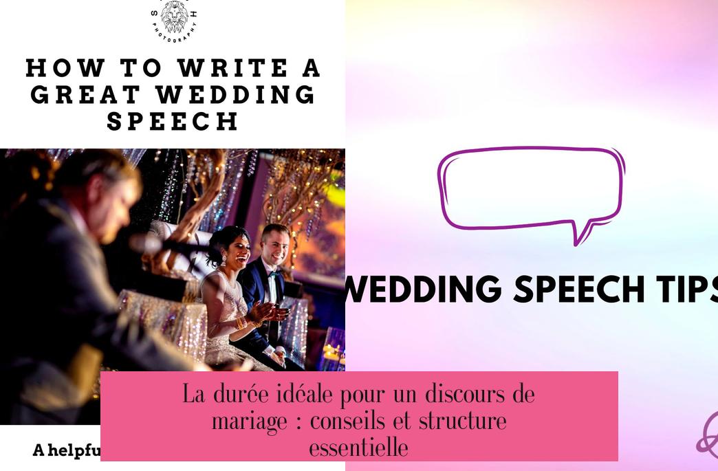 La durée idéale pour un discours de mariage : conseils et structure essentielle
