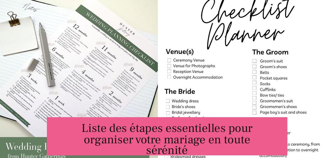 Liste des étapes essentielles pour organiser votre mariage en toute sérénité