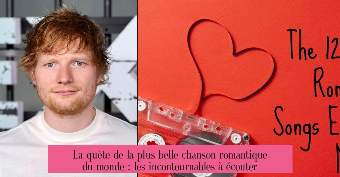 La quête de la plus belle chanson romantique du monde : les incontournables à écouter