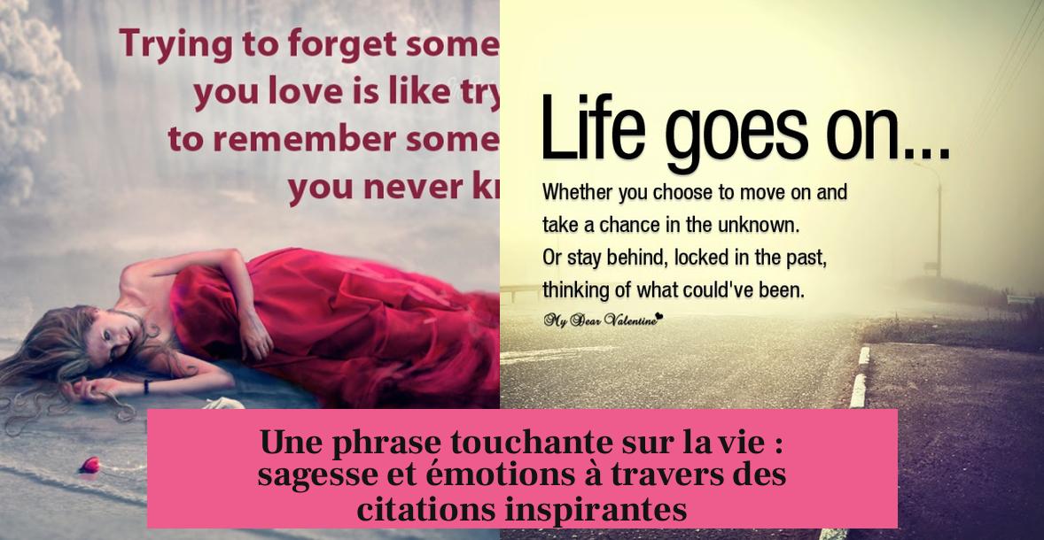 Une phrase touchante sur la vie : sagesse et émotions à travers des citations inspirantes
