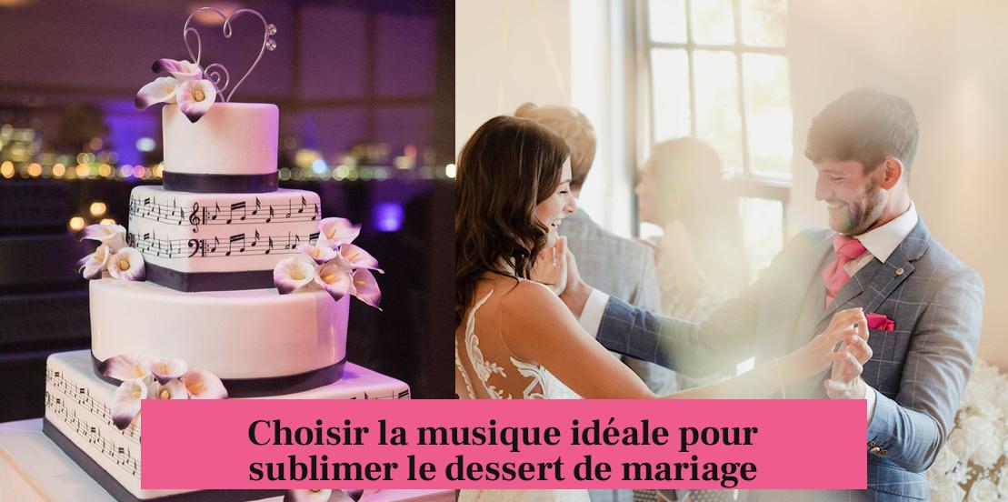 Choisir la musique idéale pour sublimer le dessert de mariage