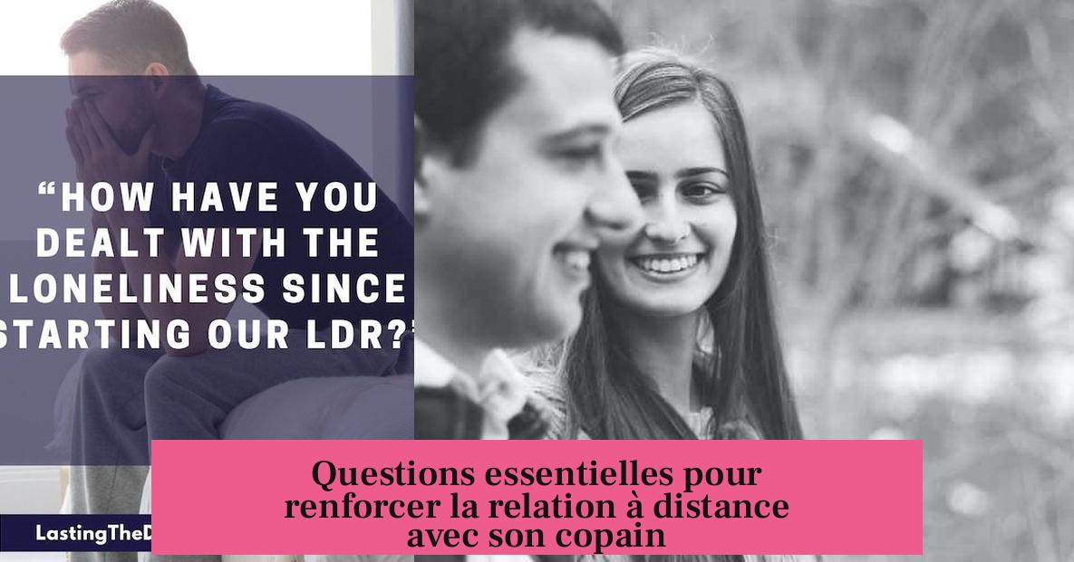 Questions essentielles pour renforcer la relation à distance avec son copain