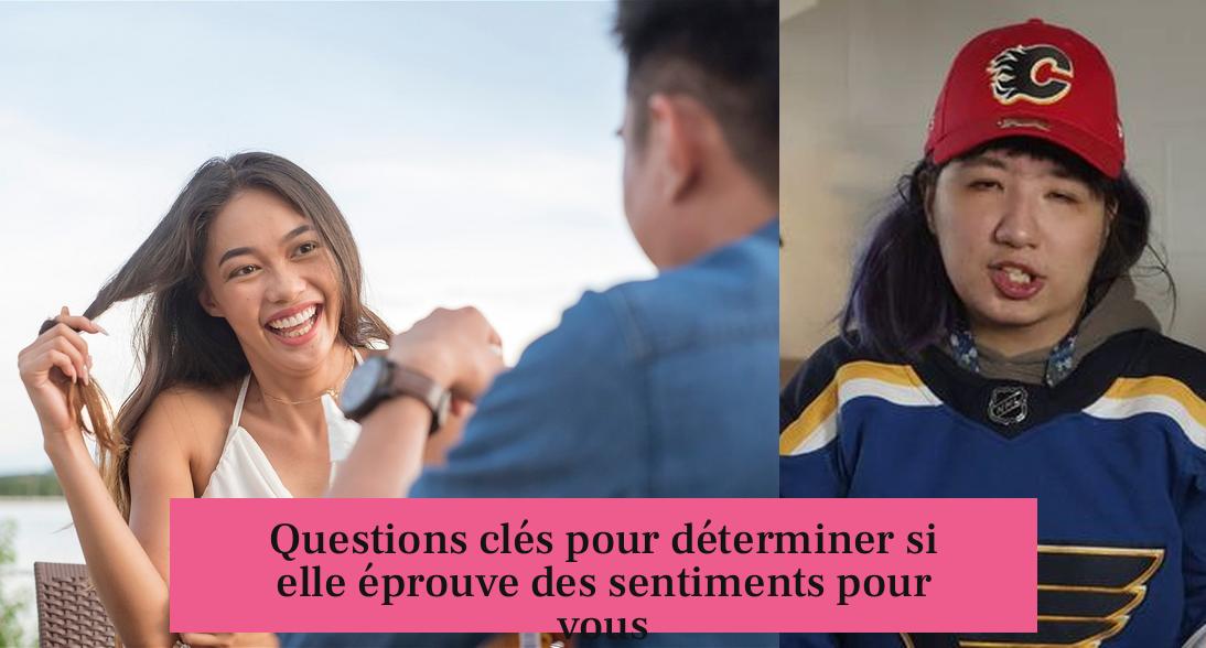 Questions clés pour déterminer si elle éprouve des sentiments pour vous