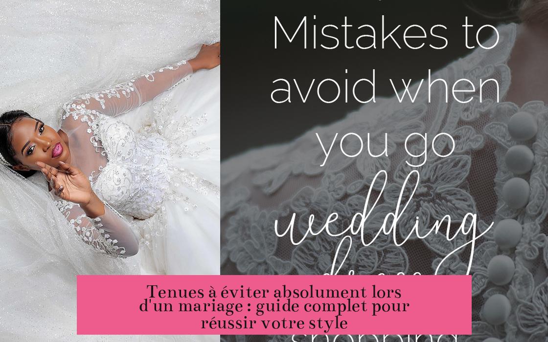 Tenues à éviter absolument lors d'un mariage : guide complet pour réussir votre style