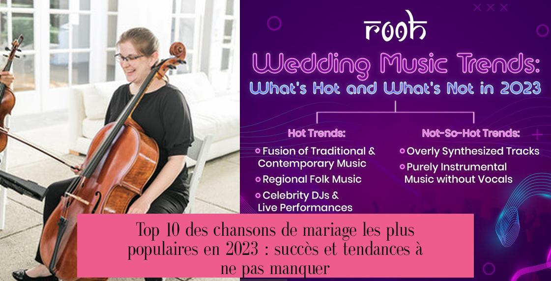 Top 10 des chansons de mariage les plus populaires en 2023 : succès et tendances à ne pas manquer