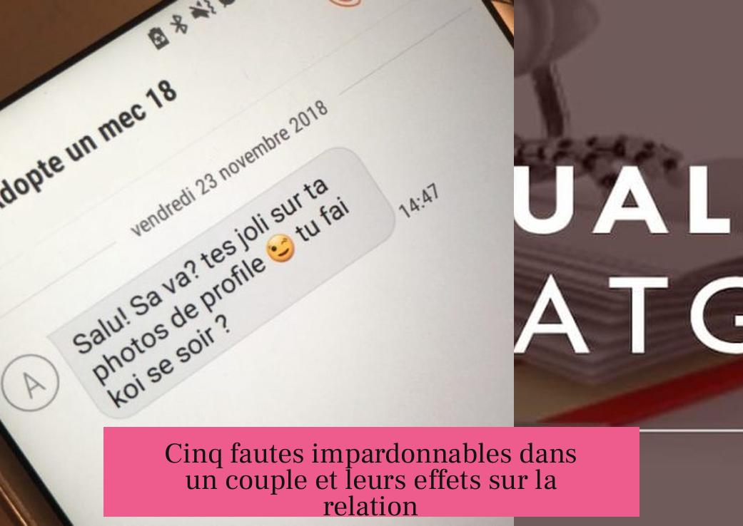 Cinq fautes impardonnables dans un couple et leurs effets sur la relation