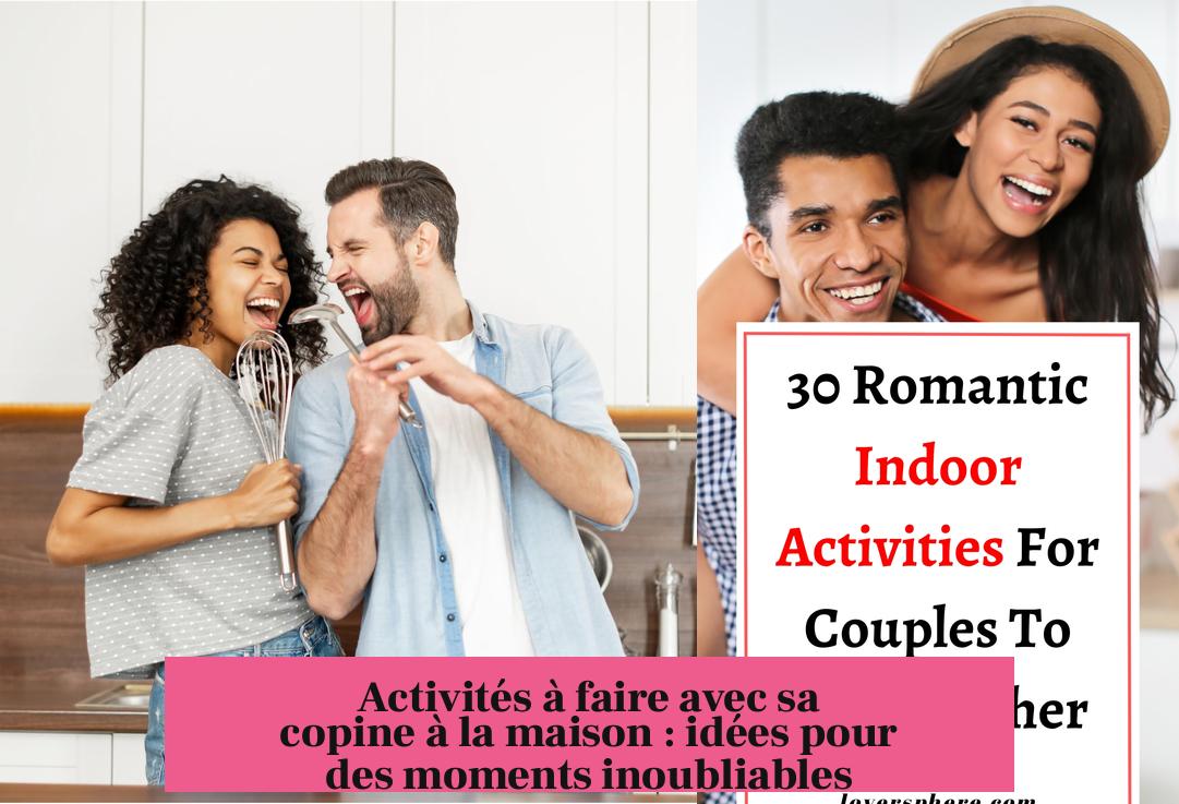 Activités à faire avec sa copine à la maison : idées pour des moments inoubliables