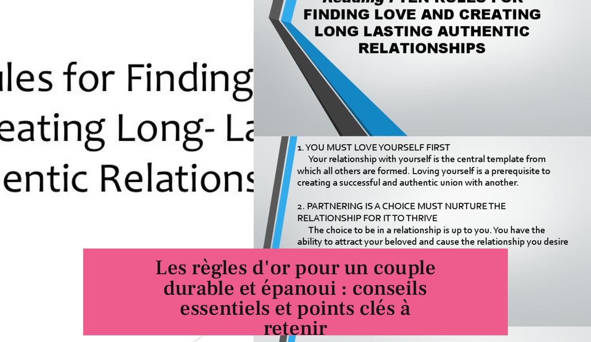 Les règles d'or pour un couple durable et épanoui : conseils essentiels et points clés à retenir