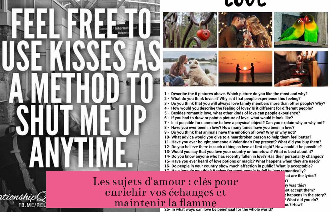 Les sujets d'amour : clés pour enrichir vos échanges et maintenir la flamme