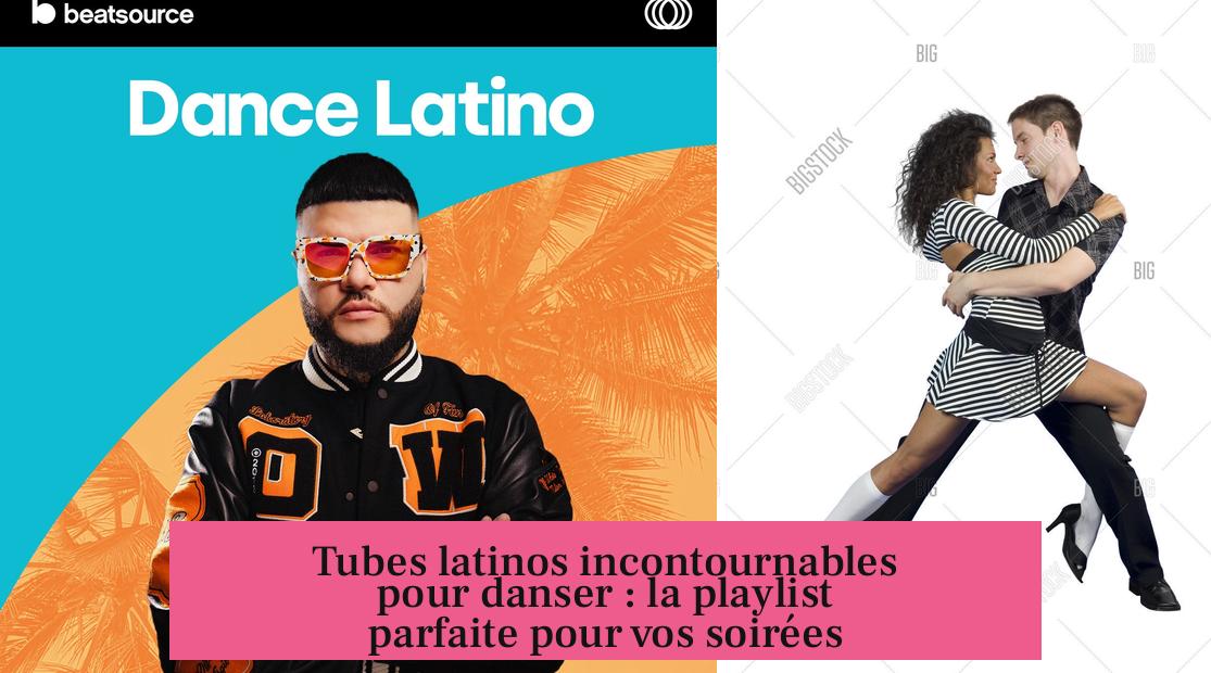 Tubes latinos incontournables pour danser : la playlist parfaite pour vos soirées