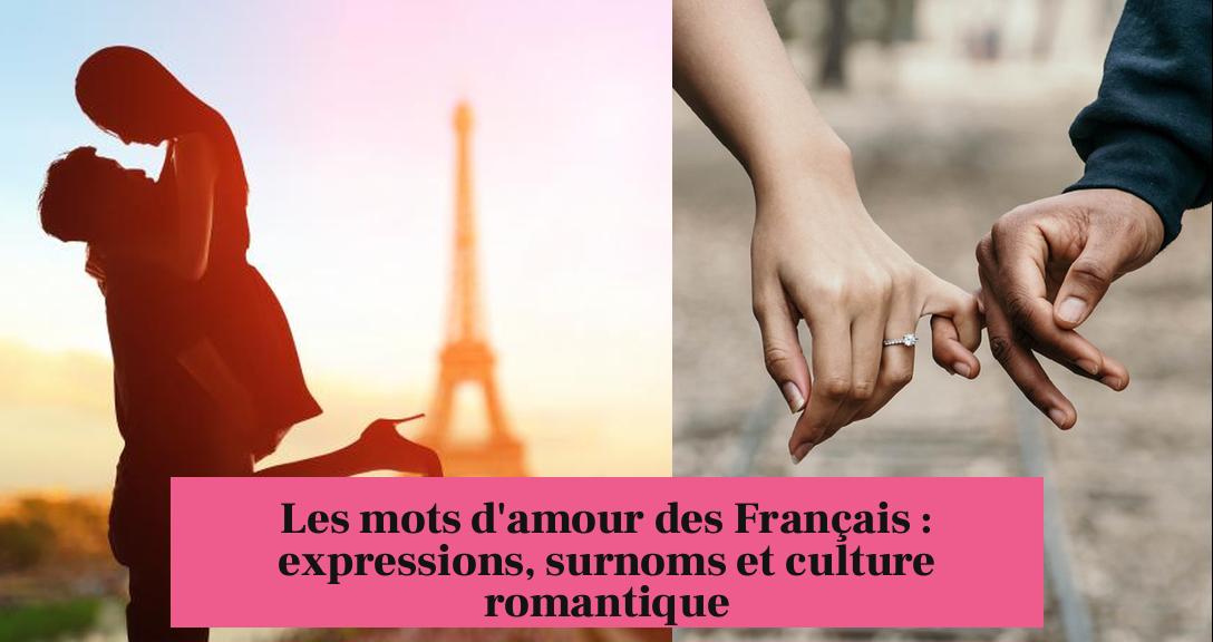 Les mots d'amour des Français : expressions, surnoms et culture romantique