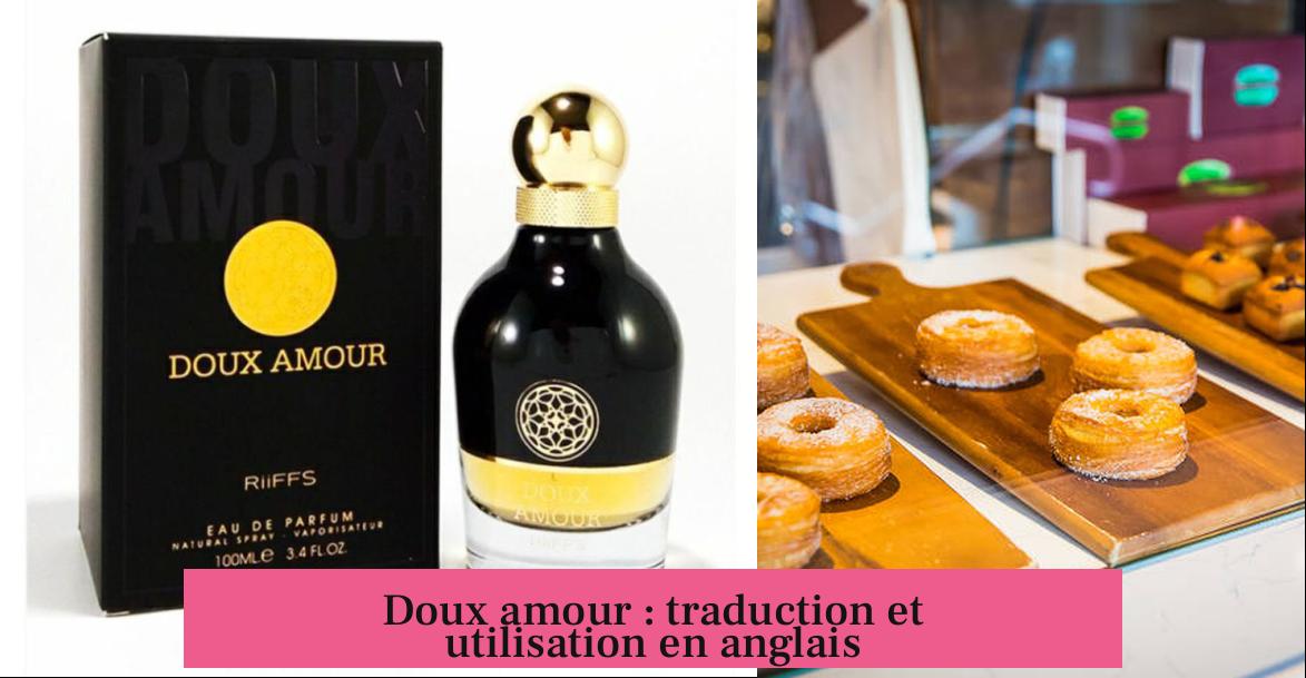Doux amour : traduction et utilisation en anglais