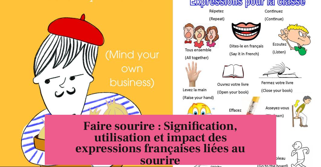 Faire sourire : Signification, utilisation et impact des expressions françaises liées au sourire