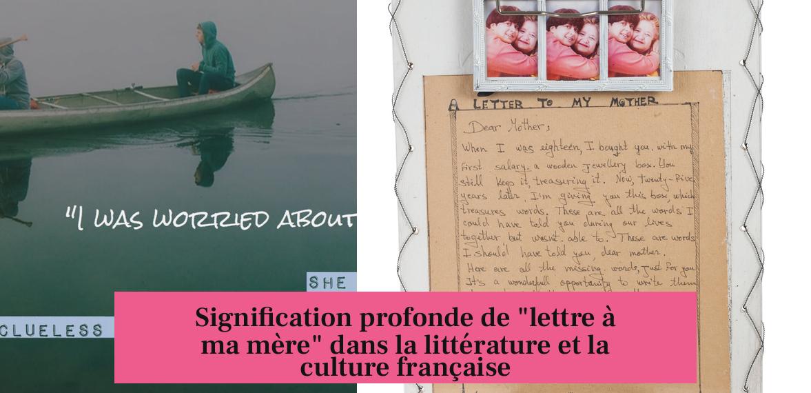 Signification profonde de "lettre à ma mère" dans la littérature et la culture française