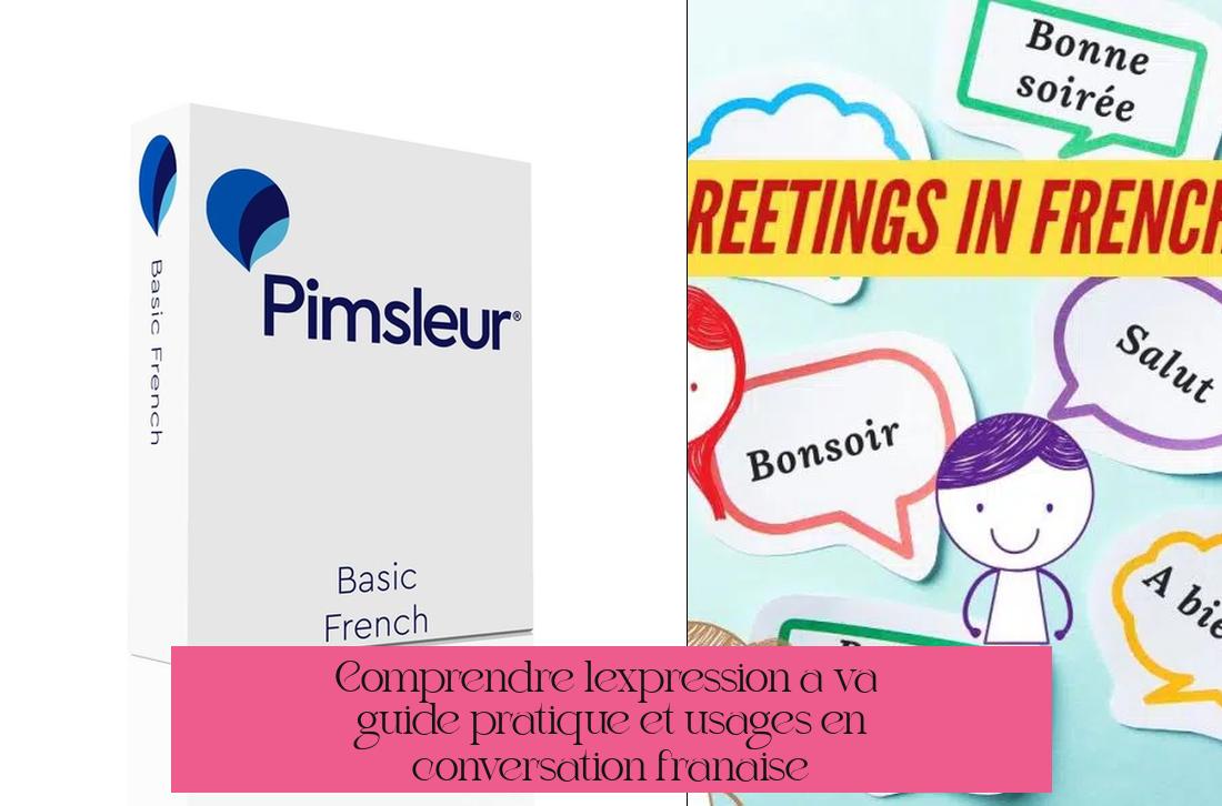 Comprendre l'expression "Ça va" : guide pratique et usages en conversation française