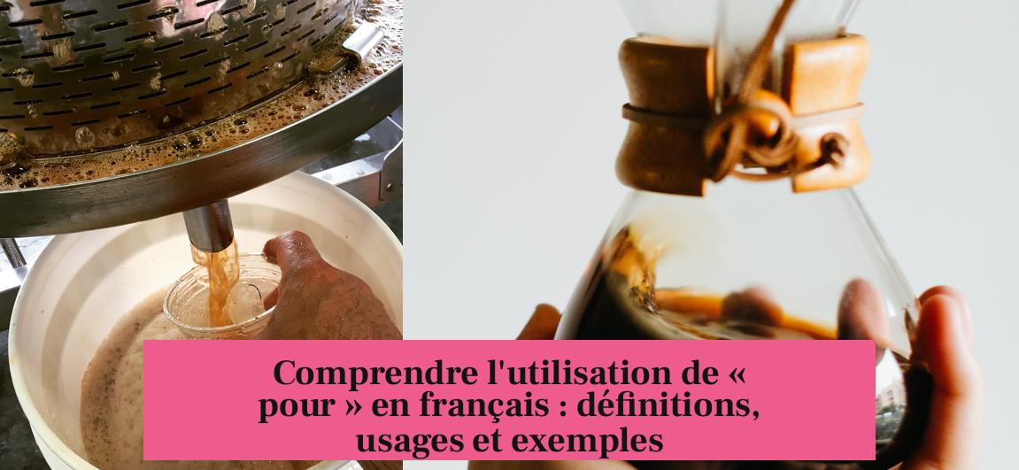 Comprendre l'utilisation de « pour » en français : définitions, usages et exemples