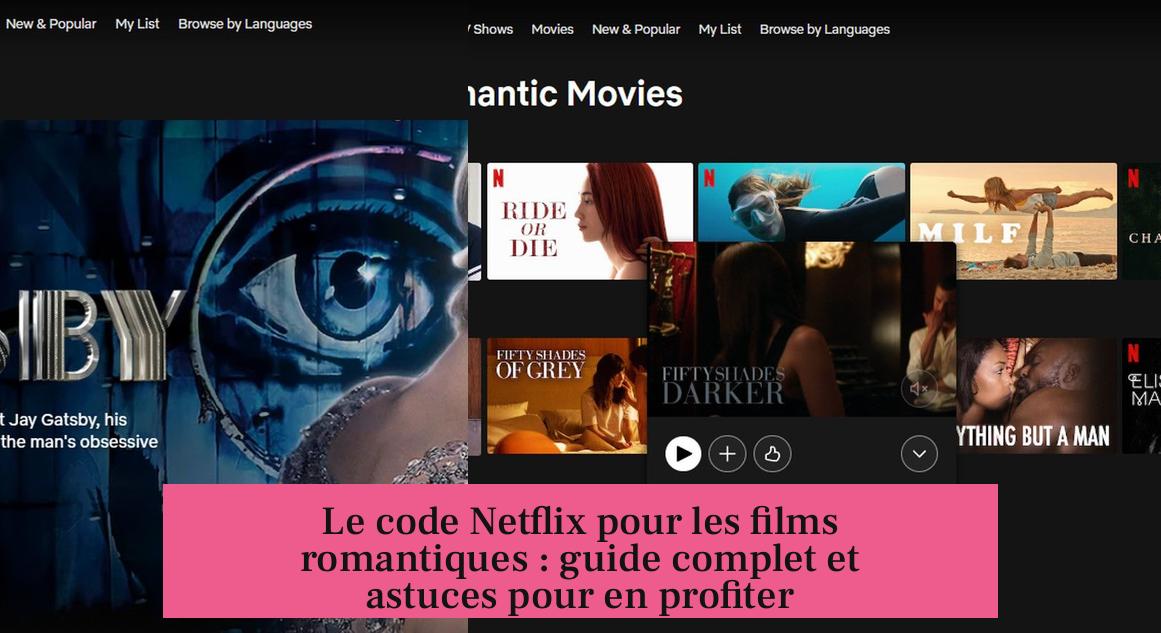 Le code Netflix pour les films romantiques : guide complet et astuces pour en profiter