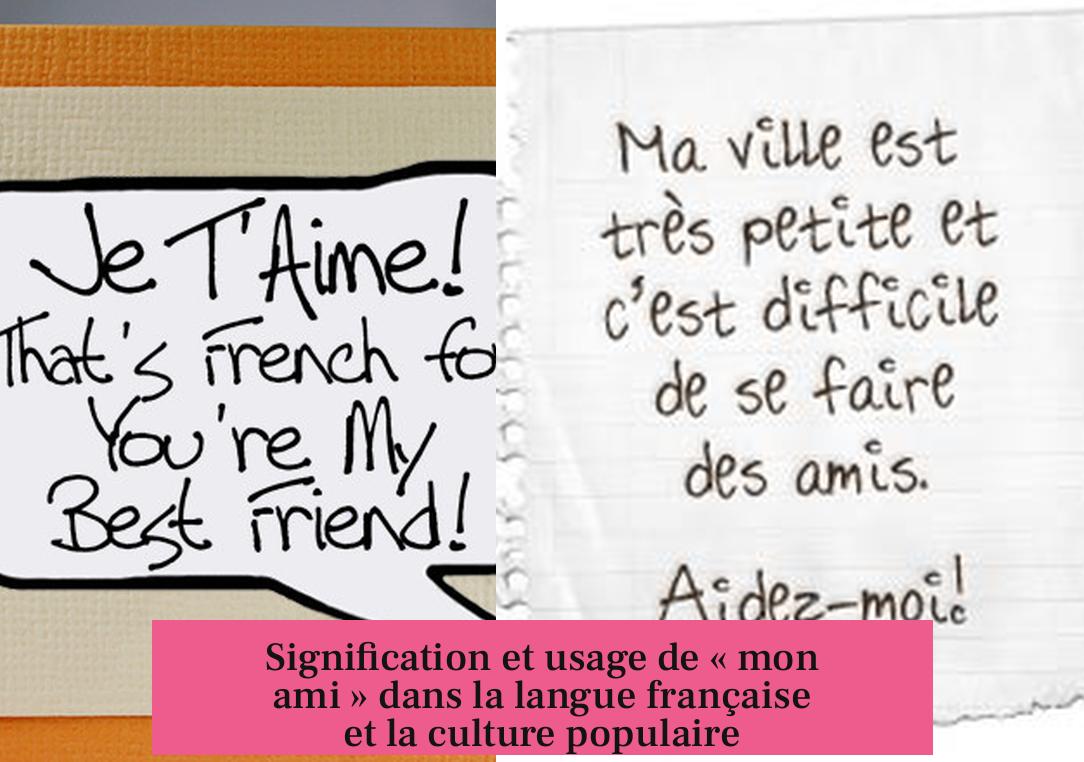 Signification et usage de « mon ami » dans la langue française et la culture populaire