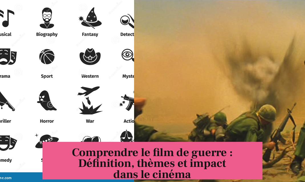 Comprendre le film de guerre : Définition, thèmes et impact dans le cinéma