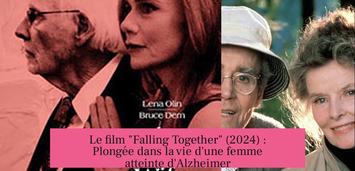 Le film "Falling Together" (2024) : Plongée dans la vie d'une femme atteinte d'Alzheimer