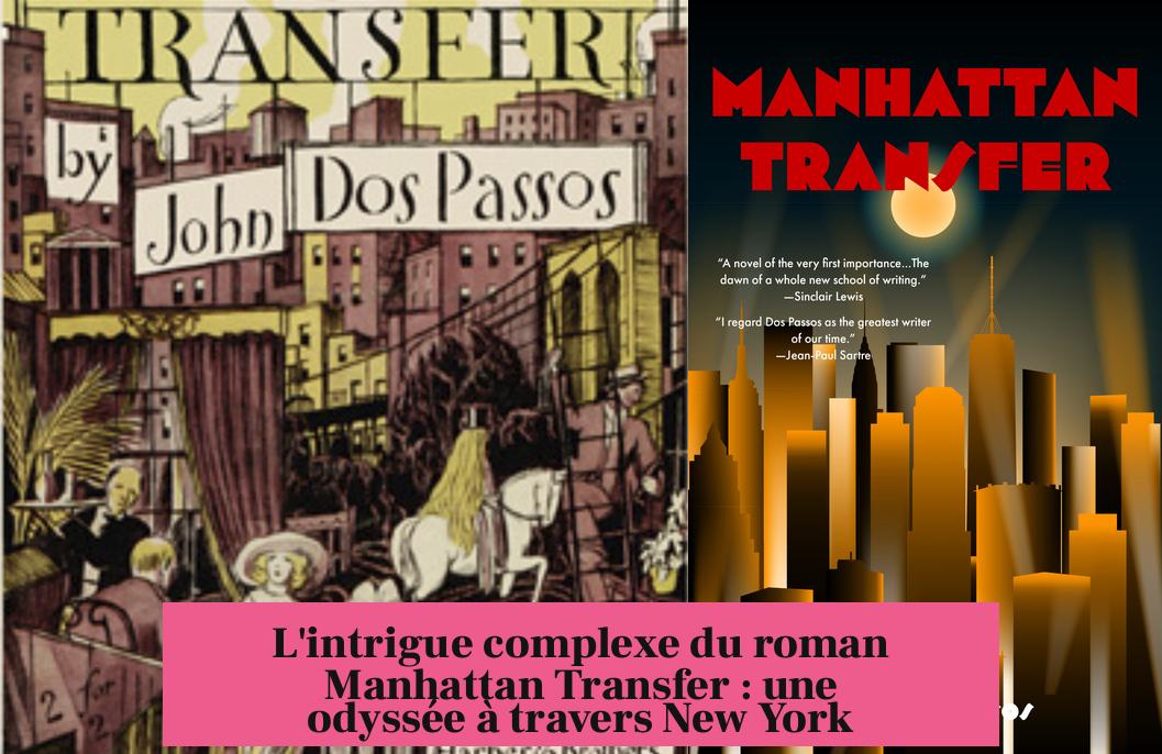L'intrigue complexe du roman Manhattan Transfer : une odyssée à travers New York