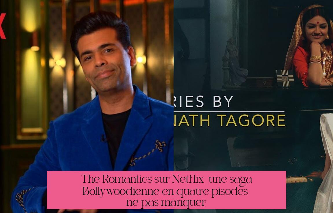 The Romantics sur Netflix : une saga Bollywoodienne en quatre épisodes à ne pas manquer